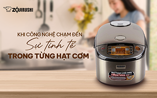 NỒI CƠM ZOJIRUSHI – KHI CÔNG NGHỆ CHẠM ĐẾN SỰ TINH TẾ TRONG TỪNG HẠT CƠM